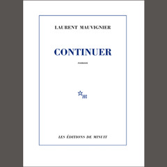 Laurent Mauvignier, "Continuer", éd. de Minuit // Le 27 septembre 2016