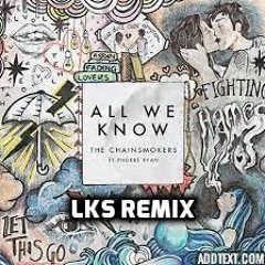 The Chainsmokers - All We Know (LKS Remix)