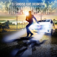 DJ SANDISO Ft DREAMTEAM - Anginamngani Master