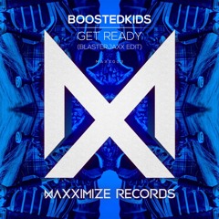 Boostedkids Vs. Blasterjaxx Edit - Get Ready (Vengui Remix)