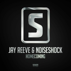 Jay Reeve & Noiseshock - Homecoming (OUT NOW)