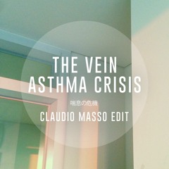 The Vein - Asthma Crisis (Claudio Masso Edit)