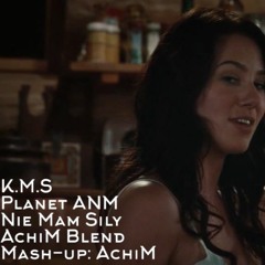 K.M.S & Planet ANM - Nie Mam Siły (AchiM Blend)