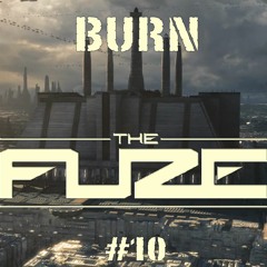 Burn The Fuze #10