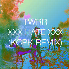 xxx HATE xxx (KCPK Remix)