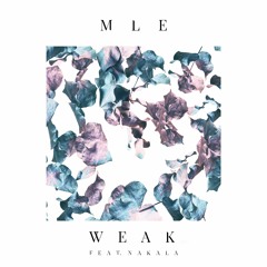 MLE ~ Weak Feat. Nakala (Prod. SIX4 & Jonah)