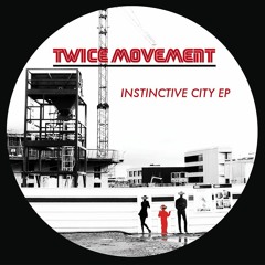Twice Movement - Instinctive City (Bisextile Remix)
