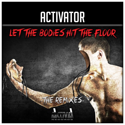 Activator Let The Bodies Hit The Floor Medley Bodies The