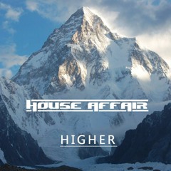 House Affair - Higher (FREE DOWNLOAD!!!)
