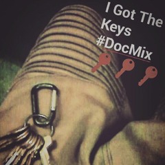 I Got The Keys #DocMix