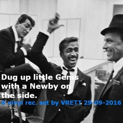 Dug Up Little Gems With A Newby On The Side. Vinyl Recorded Set By VRETT 29 - 09 - 2016