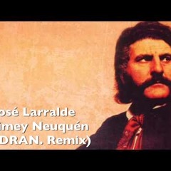 José Larralde - Quimey Neuquén (BEDRAN. edit) "free download"