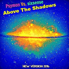 Psymon vs.  Sixsense - Above The Shadows ( Finished Version 2016) - MASTER