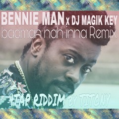Dj Magik Key X Beenie Man - Badman Nah Inna (Remix) 4TAP RIDDIM by Titony.mp3