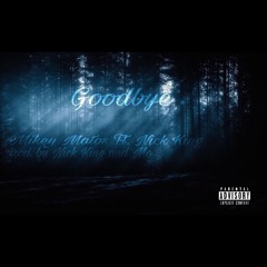 Goodbye. Ft. Nick King