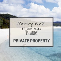 Meezy Gz Ft. Nay Banks - Islands (official)