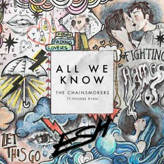 The Chainsmokers ft. Phoebe Ryan - All We Know (ESH Remix) [FREE DOWNLOAD]