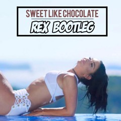 REX - Sweet Like Chocolate (Bootleg) --FREE DOWNLOAD--