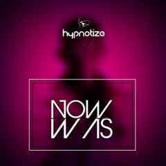 Hypnotize - Now Was (Original Mix)FREE DOWNLOAD