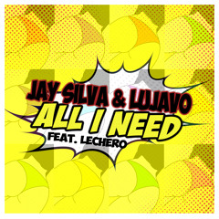 Jay Silva & Lujavo Ft. Lechero - All I Need ( Free Track, 10k Facebook)
