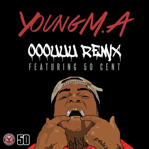 Young M.A "OOOUUU" Remix (feat. 50 Cent) Prod. NY Bangers