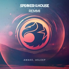Speaker of the House x REMMI - Awake, Asleep [Thissongissick.com Premiere]