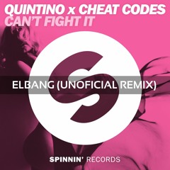 Quintino x Cheat Codes - Can't Fight It (ELBANG UNOFICIAL REMIX)