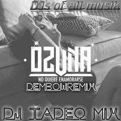 No Quiere Enamorarse -ozuna(prod.by Dj Tadeo Remix 2016)
