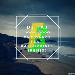 Dj Taj - One Dance  Feat. BasedPrince (Remix)