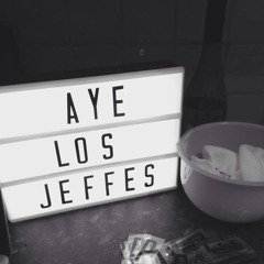 Aye Los Jeffes
