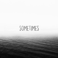 Sometimes