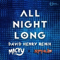 Macky Ft Sphud - All Night Long (David Henry Remix)