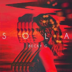 Becky G - Sola (Stonkerz Remix)