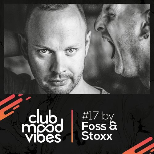 Club Mood Vibes Podcast #17: Foss & Stoxx