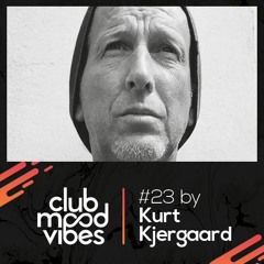Club Mood Vibes Podcast #23: Kurt Kjergaard