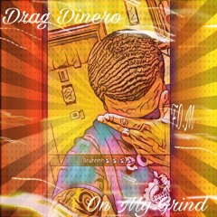 Drag Dinero - On My Grind