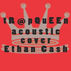 tRapQuEEn acoustic cover by Ethan Cash