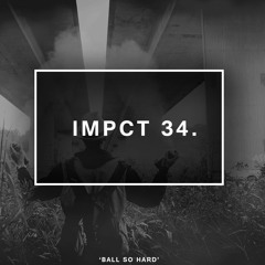 IMPCT34 - Ball So Hard [TRP Premiere]