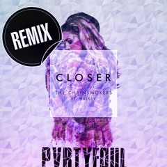 The Chainsmokers- "Closer" (PVRTYFOUL Remix) [FREE DL]