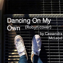 Dancing On My Own - Robyn (Cover)