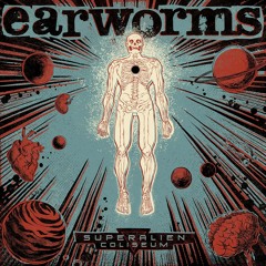 EARWORMS : Superalien Coliseum (One Dimensional Being)