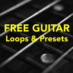 Guitar Loops & Presets [FREE SAMPLEPACK]