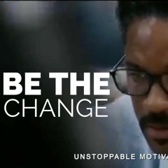 Be The Change Motivational Speech Ft Jim Rohn, Denzel Washington, Arnold Schwarzenegger For Success