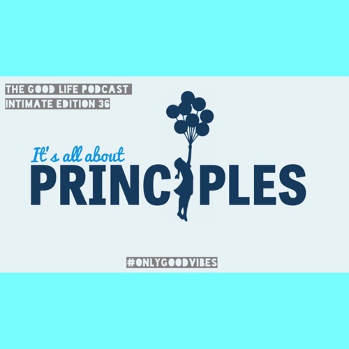 The Good Life Podcast (Intimate Edition 36)
