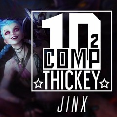 THICKEY - 10COMP 2 - Jinx