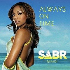 Always On Time (S∆BR Remix) *PRESS DOWNLOAD FOR FULL UNPITCHED VERSION*