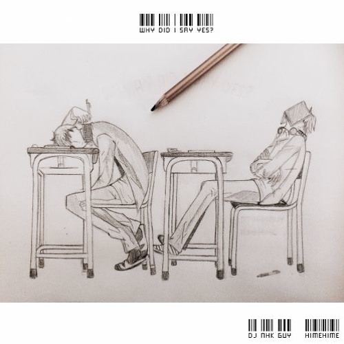Why Did I Say Yes (Dj NHK Guy & HimeHime)