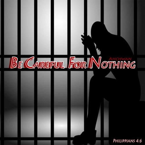 Be Careful For Nothing