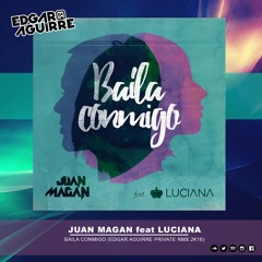 Juan Magan Ft Luciana - Baila Conmigo (Edgar Aguirre Private Rmx 2k16) Master