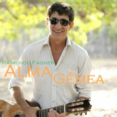 Raimundo Fagner - Alma Gêmea